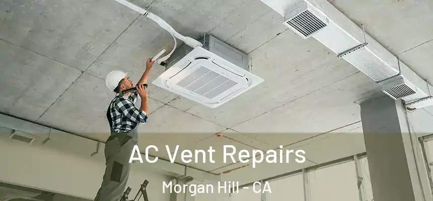  AC Vent Repairs Morgan Hill - CA