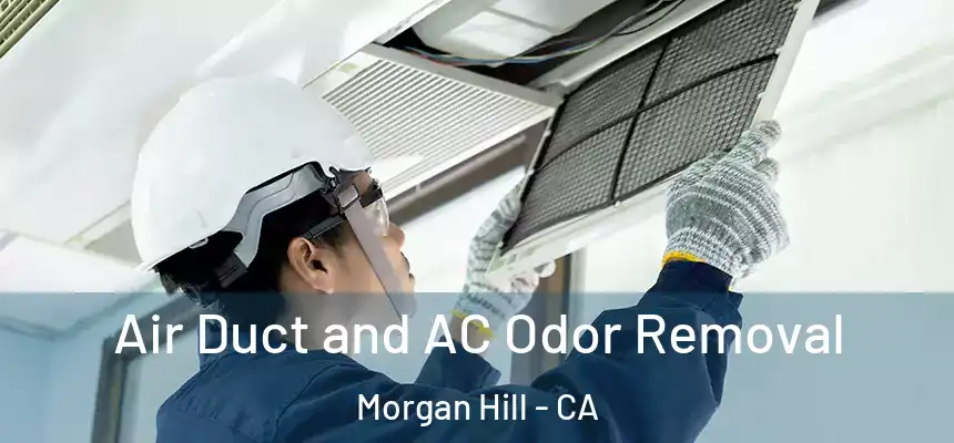  Air Duct and AC Odor Removal Morgan Hill - CA