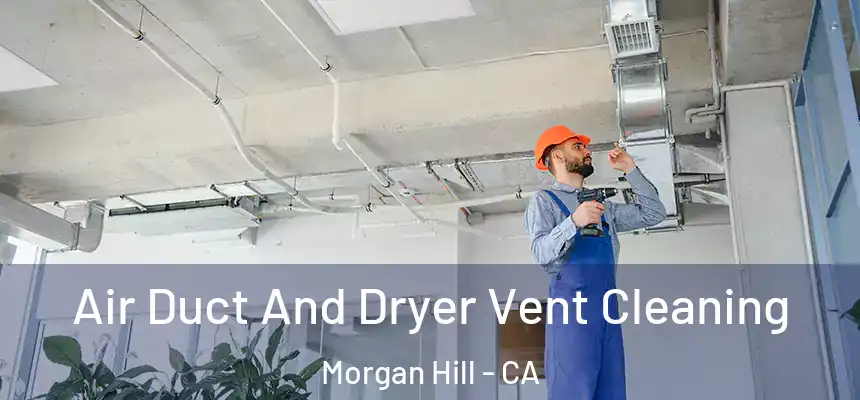 Air Duct And Dryer Vent Cleaning Morgan Hill - CA