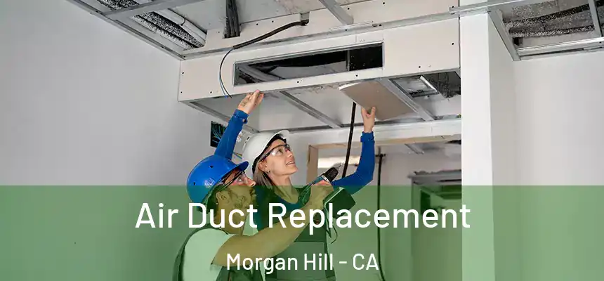  Air Duct Replacement Morgan Hill - CA