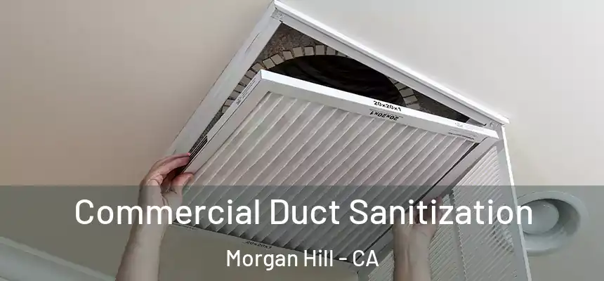  Commercial Duct Sanitization Morgan Hill - CA