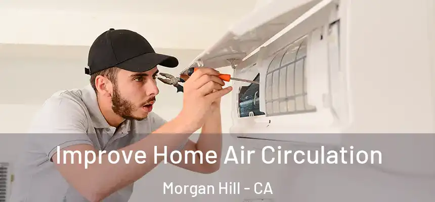  Improve Home Air Circulation Morgan Hill - CA
