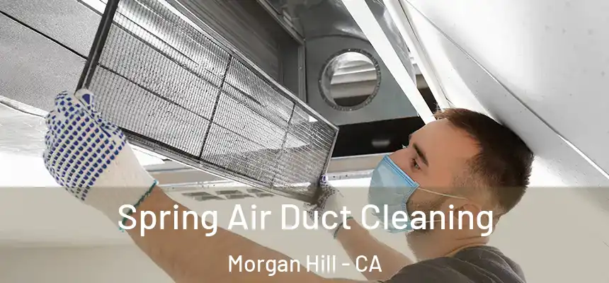  Spring Air Duct Cleaning Morgan Hill - CA